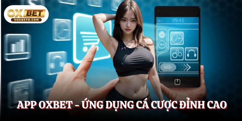 app-oxbet-ung-dung-ca-cuoc-dinh-cao