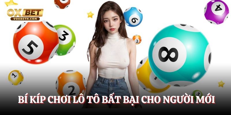 bi-kip-choi-lo-to-bat-bai-cho-nguoi-moi
